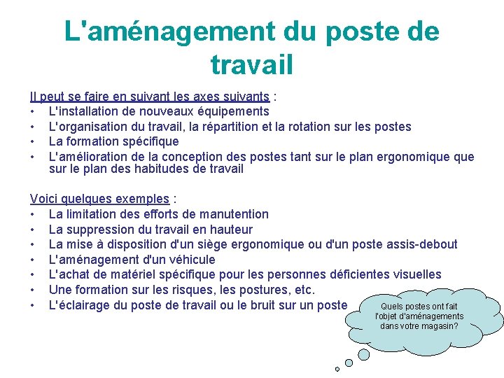 L'aménagement du poste de travail Il peut se faire en suivant les axes suivants