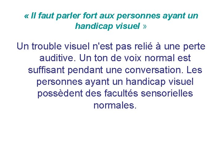  « Il faut parler fort aux personnes ayant un handicap visuel » Un