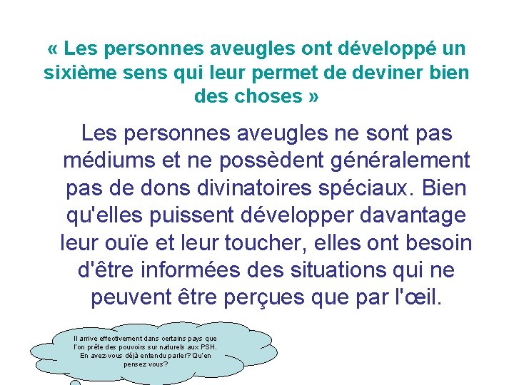  « Les personnes aveugles ont développé un sixième sens qui leur permet de