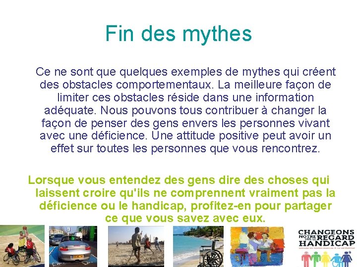 Fin des mythes Ce ne sont quelques exemples de mythes qui créent des obstacles
