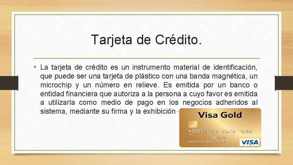 Tarjeta de Crédito. • La tarjeta de crédito es un instrumento material de identificación,