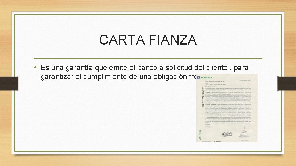 CARTA FIANZA • Es una garantía que emite el banco a solicitud del cliente