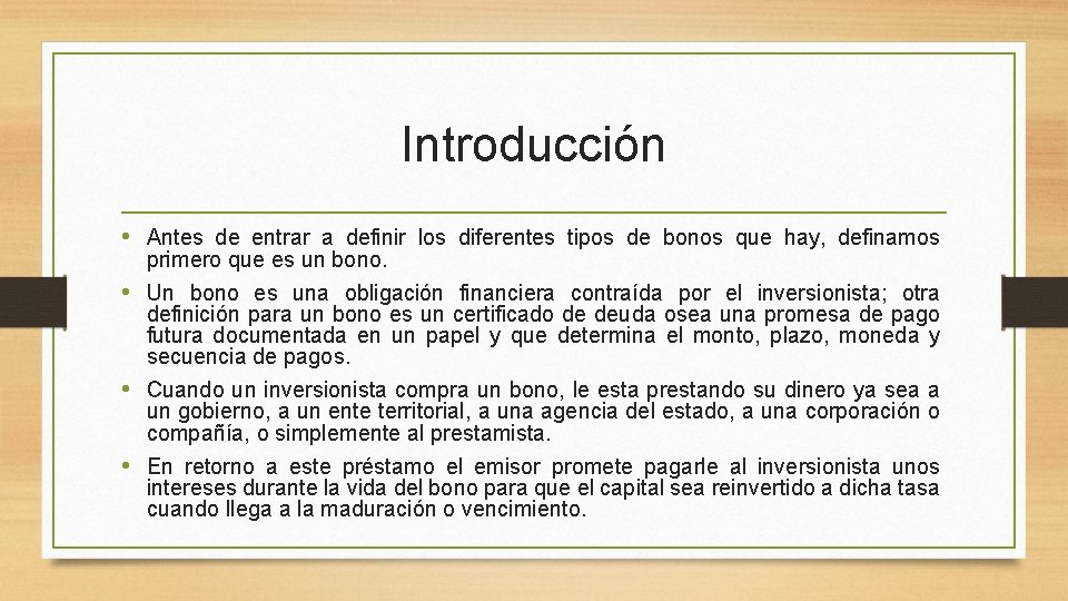 Introducción • Antes de entrar a definir los diferentes tipos de bonos que hay,