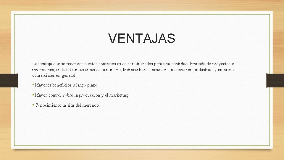 VENTAJAS La ventaja que se reconoce a estos contratos es de ser utilizados para