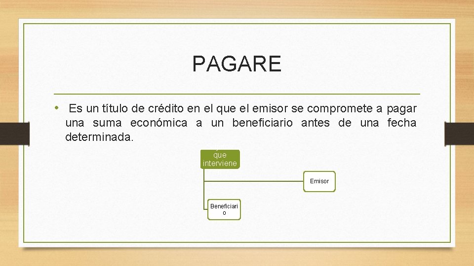 PAGARE • Es un título de crédito en el que el emisor se compromete