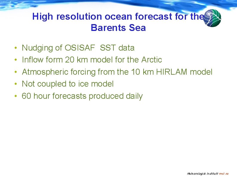 High resolution ocean forecast for the Barents Sea • • • Nudging of OSISAF High resolution ocean forecast for the Barents Sea • • • Nudging of OSISAF