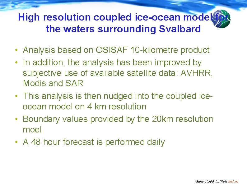 High resolution coupled ice-ocean model for the waters surrounding Svalbard • Analysis based on High resolution coupled ice-ocean model for the waters surrounding Svalbard • Analysis based on