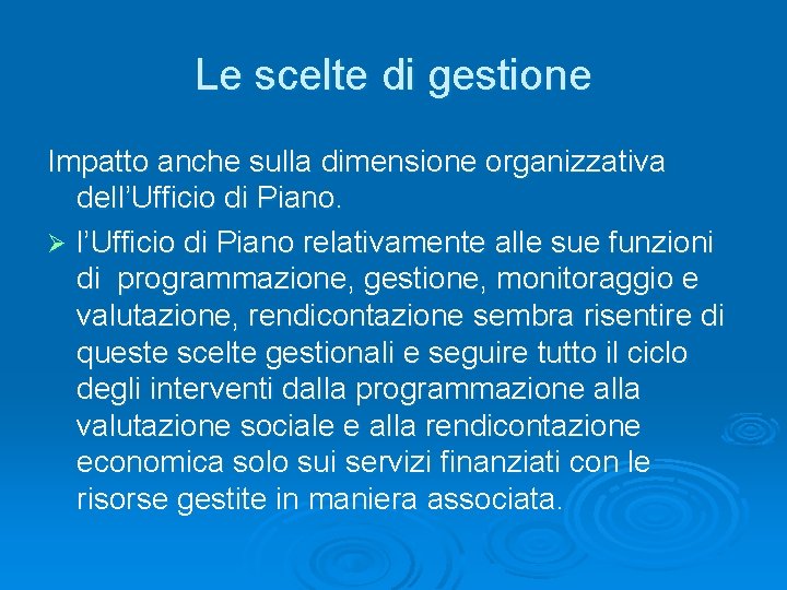 Le scelte di gestione Impatto anche sulla dimensione organizzativa dell’Ufficio di Piano. Ø l’Ufficio