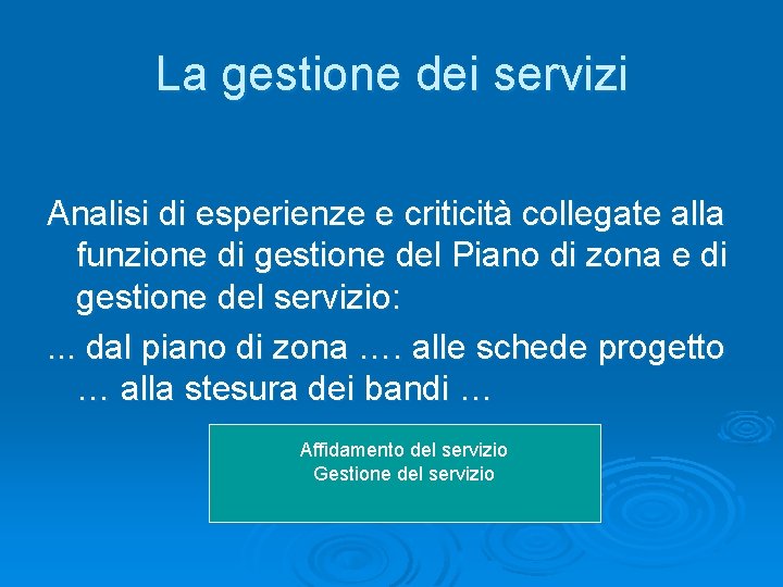 La gestione dei servizi Analisi di esperienze e criticità collegate alla funzione di gestione