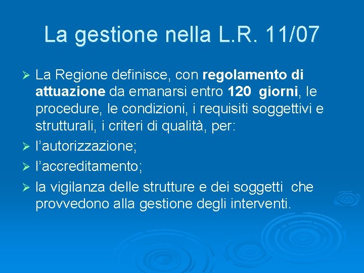 La gestione nella L. R. 11/07 La Regione definisce, con regolamento di attuazione da