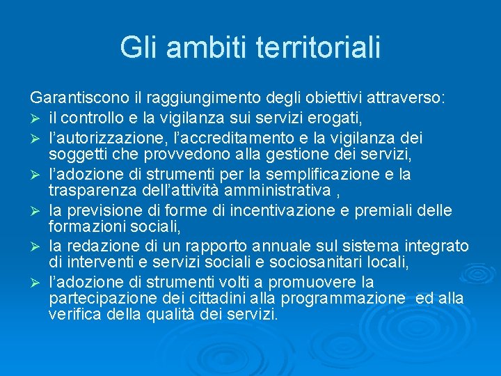 Gli ambiti territoriali Garantiscono il raggiungimento degli obiettivi attraverso: Ø il controllo e la