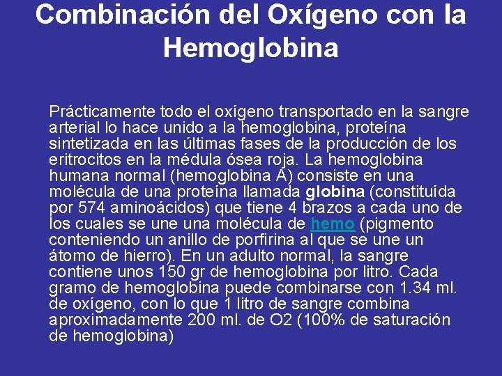 Combinación del Oxígeno con la Hemoglobina Prácticamente todo el oxígeno transportado en la sangre