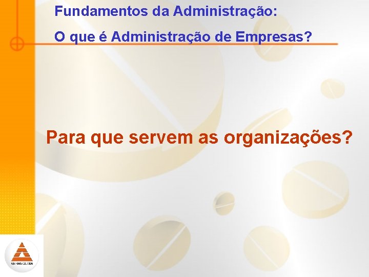 Fundamentos da Administração: O que é Administração de Empresas? Para que servem as organizações?