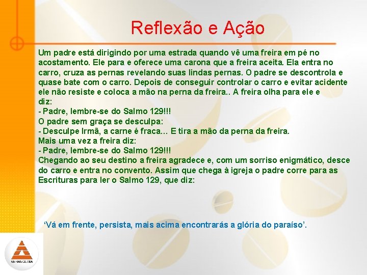 Reflexão e Ação Um padre está dirigindo por uma estrada quando vê uma freira