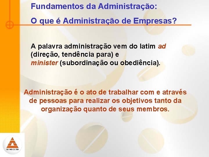 Fundamentos da Administração: O que é Administração de Empresas? A palavra administração vem do