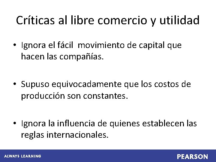 Críticas al libre comercio y utilidad • Ignora el fácil movimiento de capital que