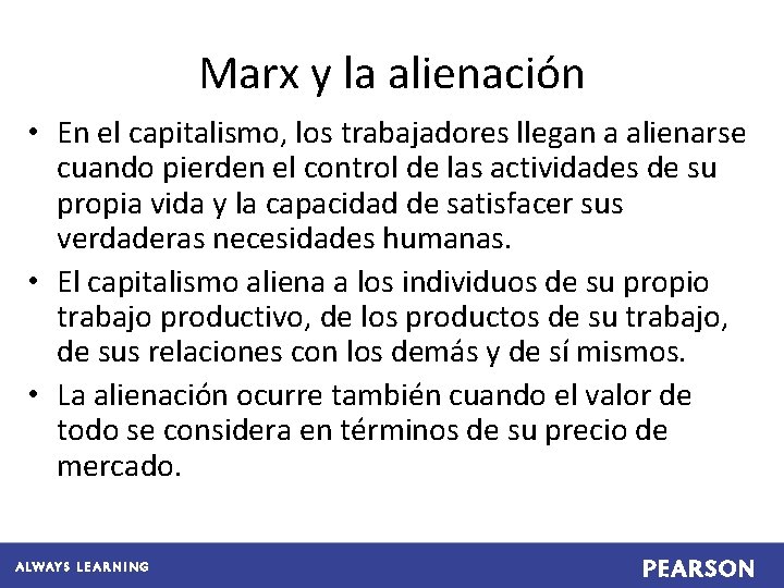 Marx y la alienación • En el capitalismo, los trabajadores llegan a alienarse cuando