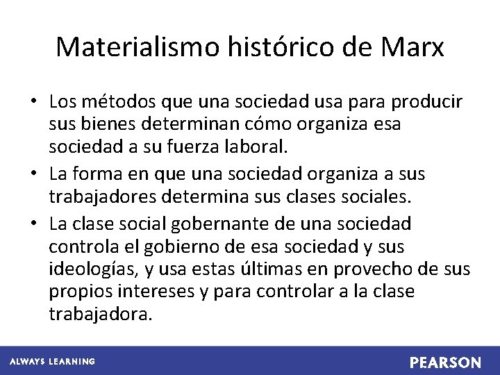 Materialismo histórico de Marx • Los métodos que una sociedad usa para producir sus