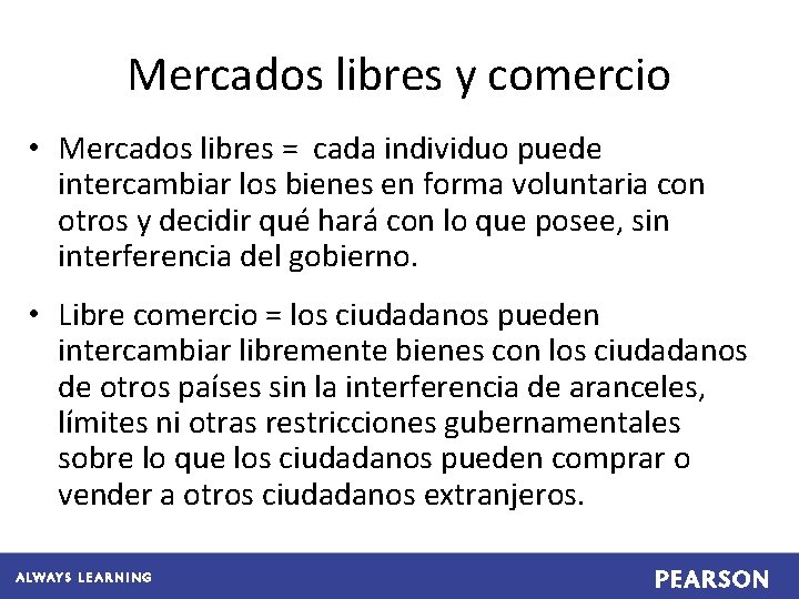 Mercados libres y comercio • Mercados libres = cada individuo puede intercambiar los bienes