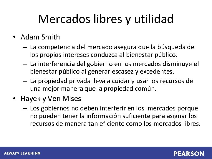 Mercados libres y utilidad • Adam Smith – La competencia del mercado asegura que