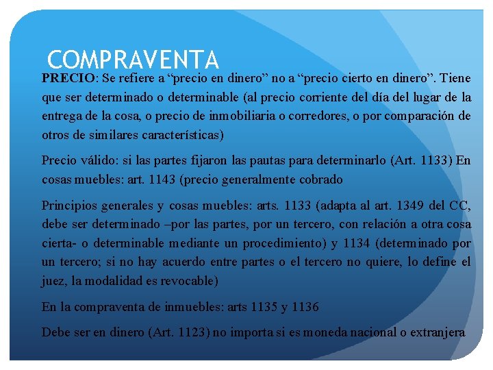 COMPRAVENTA PRECIO: Se refiere a “precio en dinero” no a “precio cierto en dinero”.