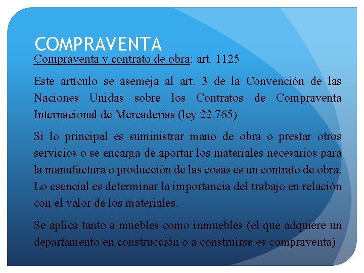 COMPRAVENTA Compraventa y contrato de obra: art. 1125 Este artículo se asemeja al art.