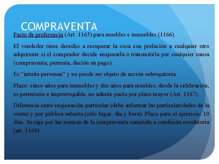 COMPRAVENTA Pacto de preferencia (Art. 1165) para muebles e inmuebles (1166) El vendedor tiene