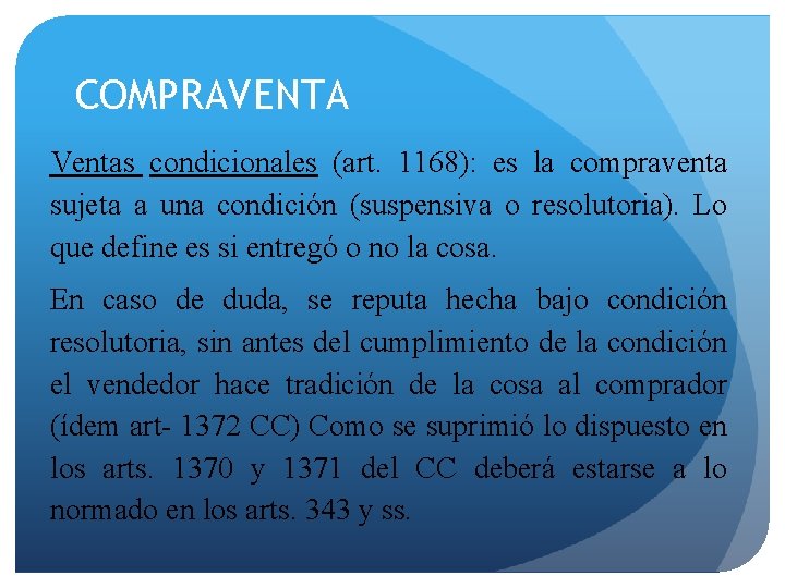 COMPRAVENTA Ventas condicionales (art. 1168): es la compraventa sujeta a una condición (suspensiva o