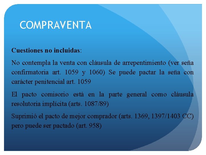 COMPRAVENTA Cuestiones no incluidas: No contempla la venta con cláusula de arrepentimiento (ver seña