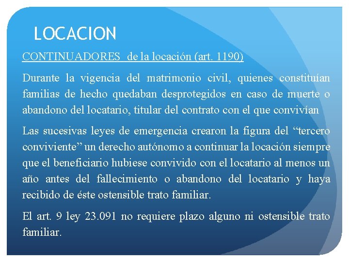 LOCACION CONTINUADORES de la locación (art. 1190) Durante la vigencia del matrimonio civil, quienes