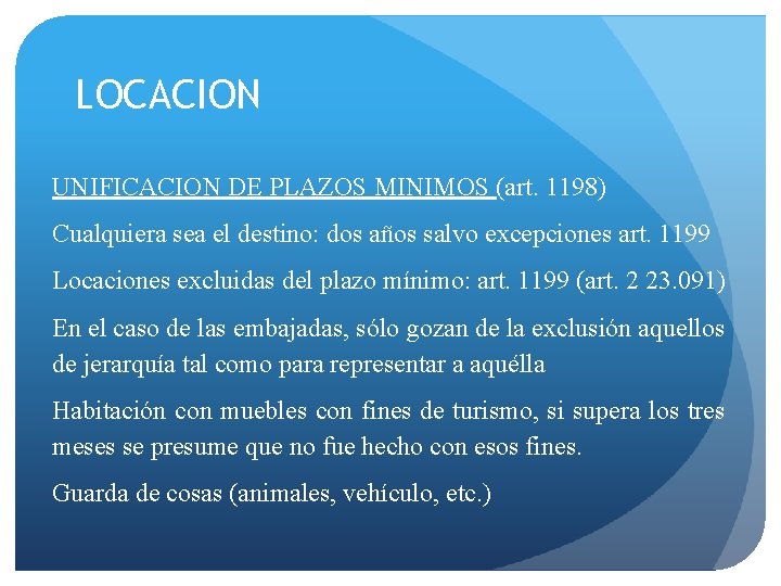 LOCACION UNIFICACION DE PLAZOS MINIMOS (art. 1198) Cualquiera sea el destino: dos años salvo