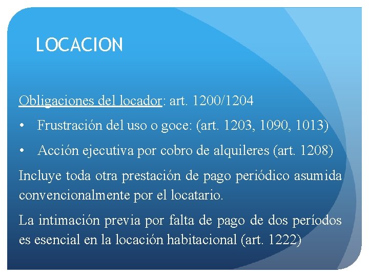 LOCACION Obligaciones del locador: art. 1200/1204 • Frustración del uso o goce: (art. 1203,