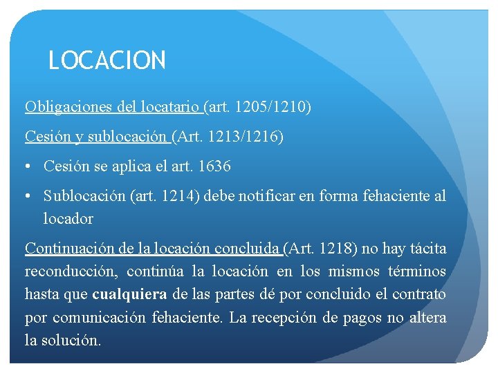 LOCACION Obligaciones del locatario (art. 1205/1210) Cesión y sublocación (Art. 1213/1216) • Cesión se