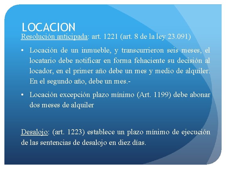 LOCACION Resolución anticipada: art. 1221 (art. 8 de la ley 23. 091) • Locación
