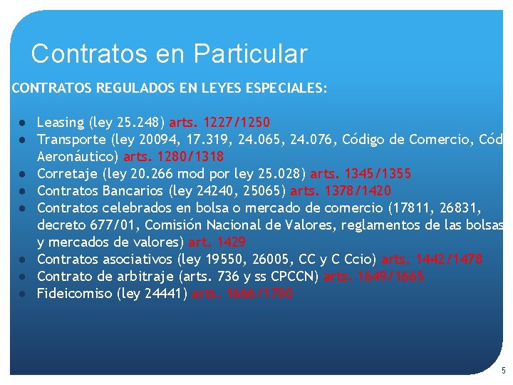 Contratos en Particular CONTRATOS REGULADOS EN LEYES ESPECIALES: ● Leasing (ley 25. 248) arts.