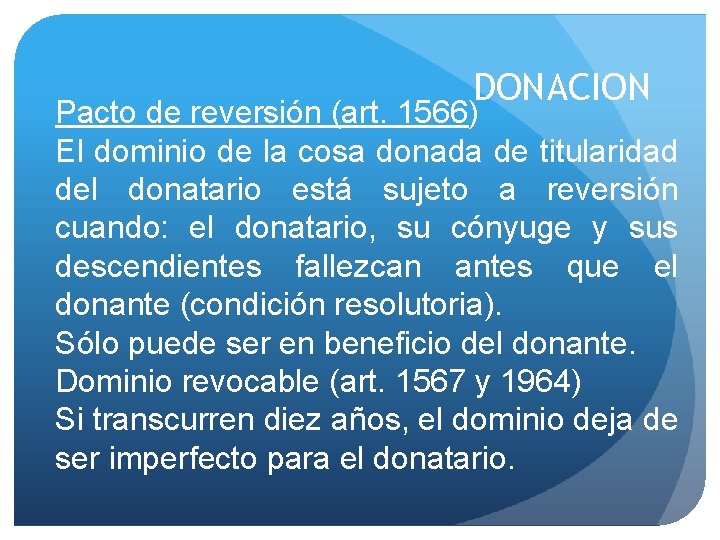 DONACION Pacto de reversión (art. 1566) El dominio de la cosa donada de titularidad