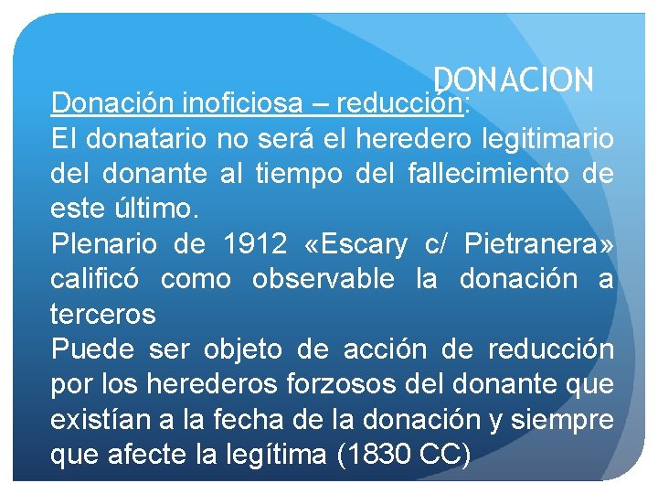 DONACION Donación inoficiosa – reducción: El donatario no será el heredero legitimario del donante