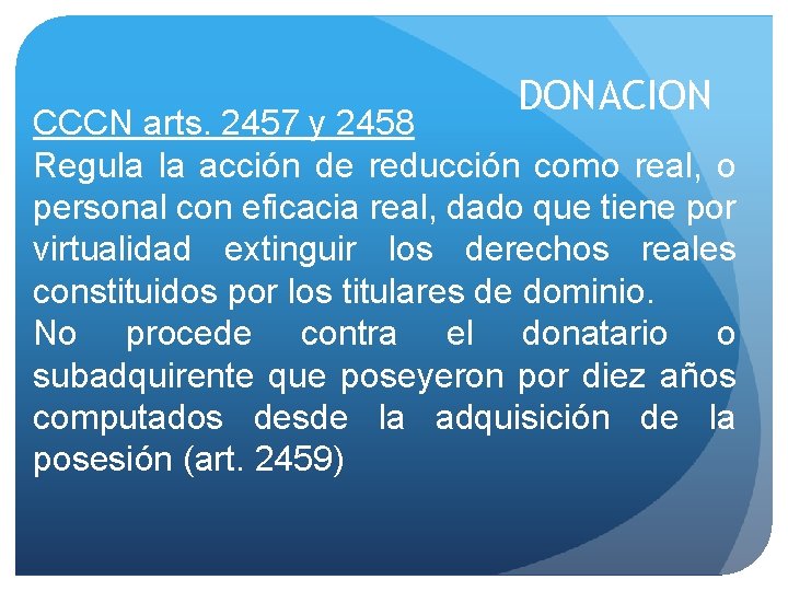 DONACION CCCN arts. 2457 y 2458 Regula la acción de reducción como real, o