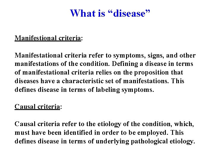 What is “disease” Manifestional criteria: Manifestational criteria refer to symptoms, signs, and other manifestations