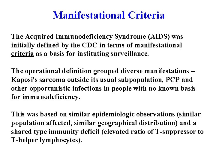 Manifestational Criteria The Acquired Immunodeficiency Syndrome (AIDS) was initially defined by the CDC in