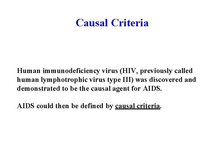 Causal Criteria Human immunodeficiency virus (HIV, previously called human lymphotrophic virus type III) was