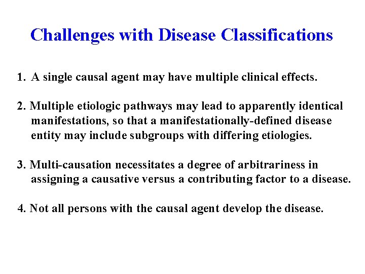 Challenges with Disease Classifications 1. A single causal agent may have multiple clinical effects.