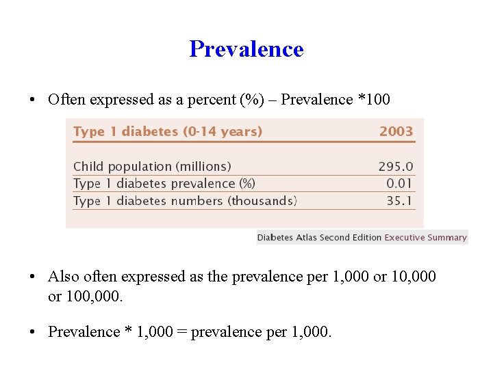 Prevalence • Often expressed as a percent (%) – Prevalence *100 • Also often