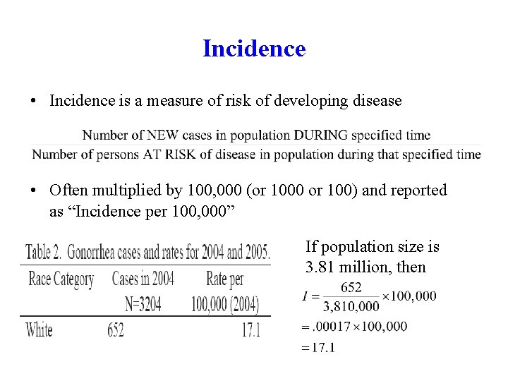 Incidence • Incidence is a measure of risk of developing disease • Often multiplied