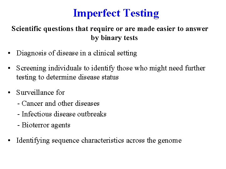 Imperfect Testing Scientific questions that require or are made easier to answer by binary