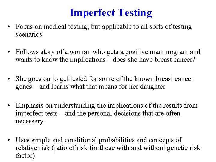 Imperfect Testing • Focus on medical testing, but applicable to all sorts of testing
