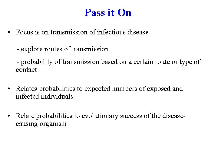 Pass it On • Focus is on transmission of infectious disease - explore routes
