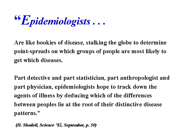 “Epidemiologists. . . Are like bookies of disease, stalking the globe to determine point-spreads