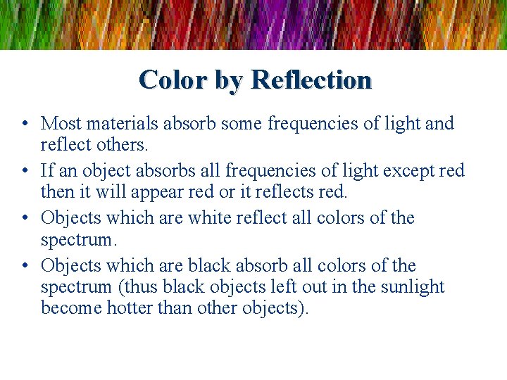 Color by Reflection • Most materials absorb some frequencies of light and reflect others.