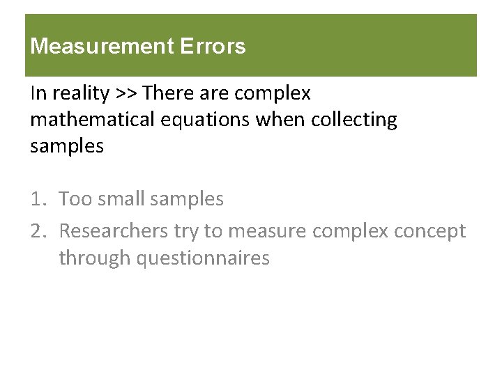 Measurement Errors In reality >> There are complex mathematical equations when collecting samples 1.